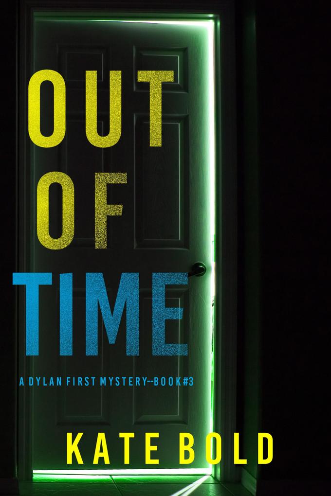 Out of Time (A Dylan First FBI Suspense Thriller-Book Three)