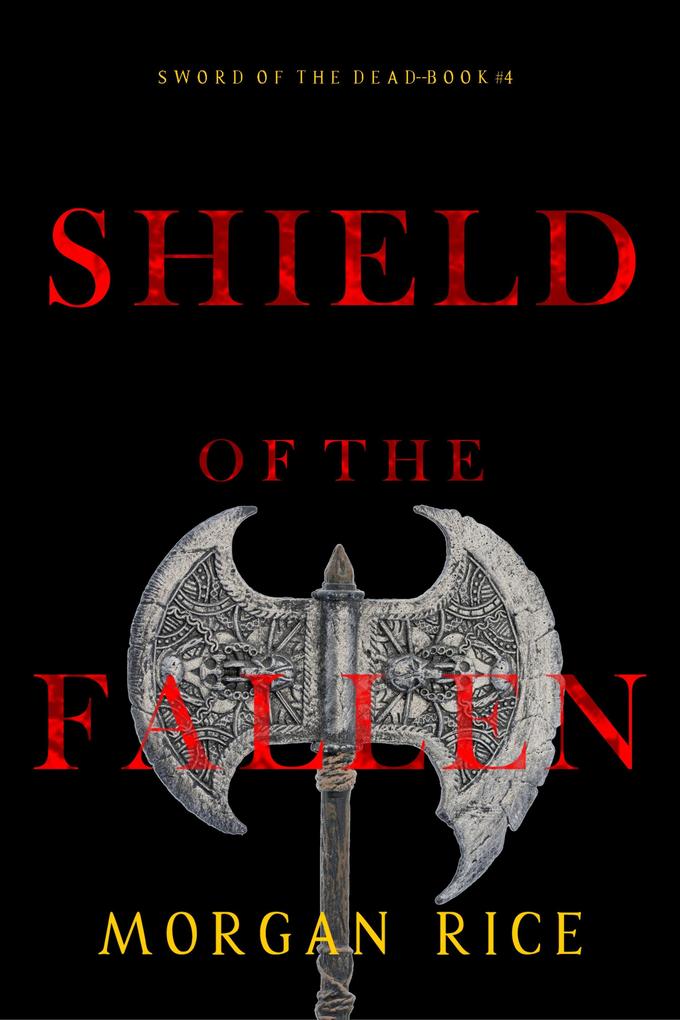 Shield of the Fallen (Sword of the Dead-Book Four)