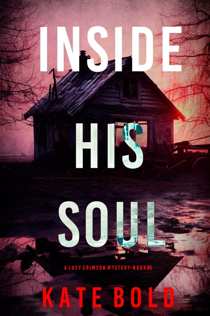 Inside His Soul (A Lucy Crimson Suspense Thriller-Book Five)