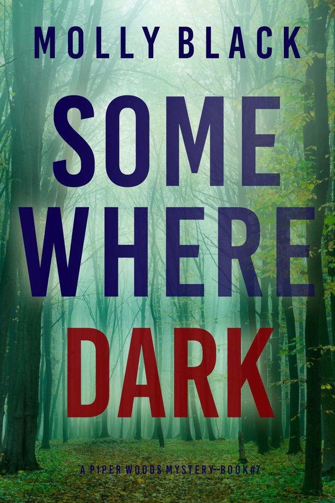 Somewhere Dark (A Piper Woods FBI Suspense Thriller-Book Seven)