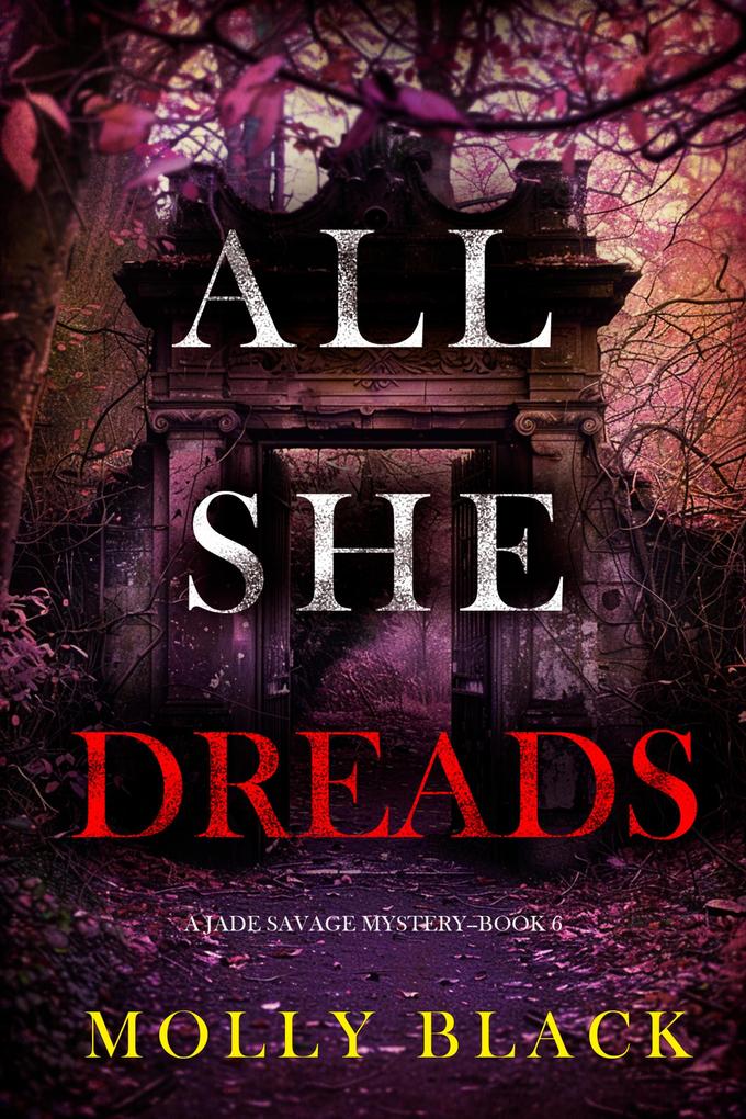 All She Dreads (A Jade Savage FBI Suspense Thriller-Book 6)