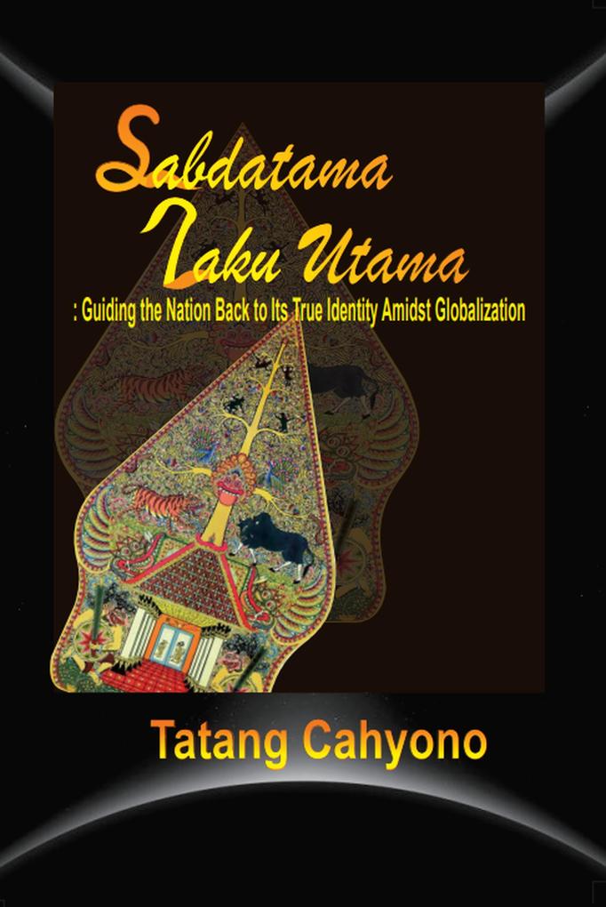 Sabdatama Laku Utama: Guiding the Nation Back to Its True Identity Amidst Globalization