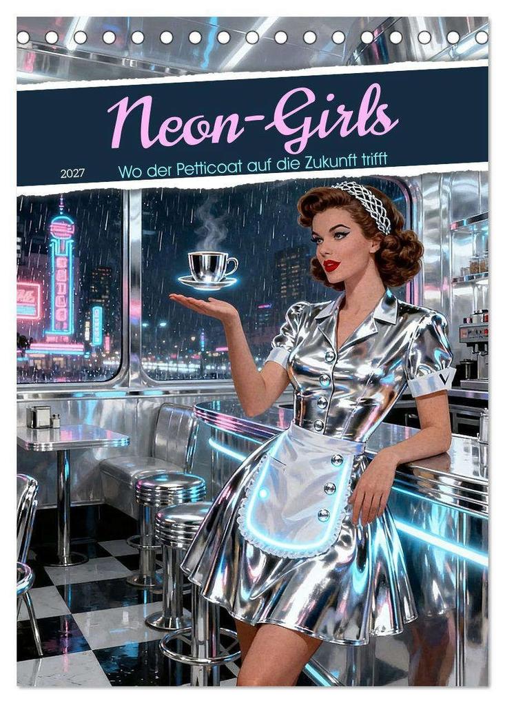 Neon-Girls (Tischkalender 2027 DIN A5 hoch) CALVENDO Monatskalender