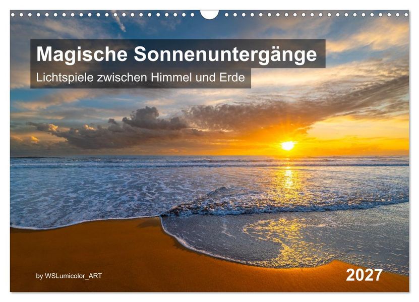 Magische Sonnenuntergänge (Wandkalender 2027 DIN A3 quer) CALVENDO Monatskalender