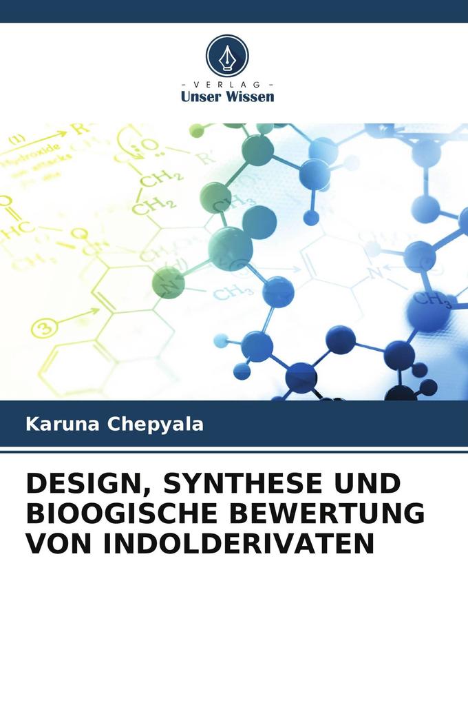 DESIGN SYNTHESE UND BIOOGISCHE BEWERTUNG VON INDOLDERIVATEN