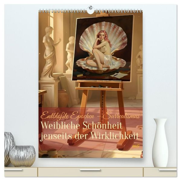 Entblößte Epochen - Surrealismus (hochwertiger Premium Wandkalender 2027 DIN A2 hoch) Kunstdruck in Hochglanz