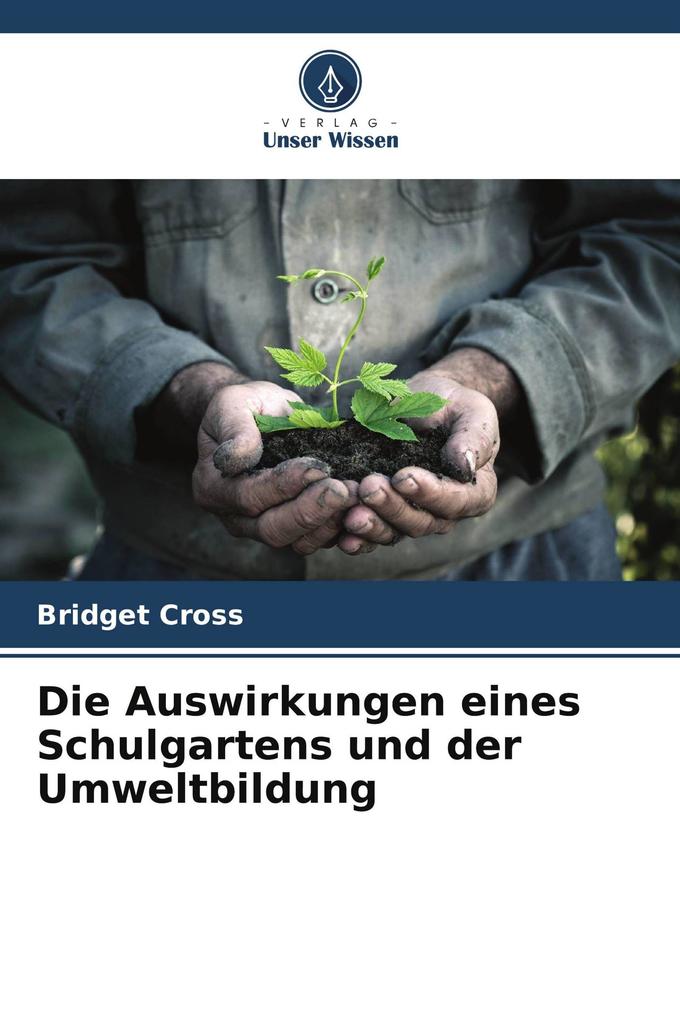 Die Auswirkungen eines Schulgartens und der Umweltbildung