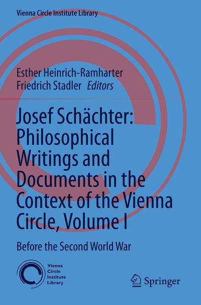 Josef Schächter: Philosophical Writings and Documents in the Context of the Vienna Circle Volume I