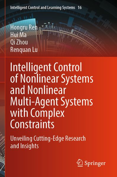 Intelligent Control of Nonlinear Systems and Nonlinear Multi-Agent Systems with Complex Constraints