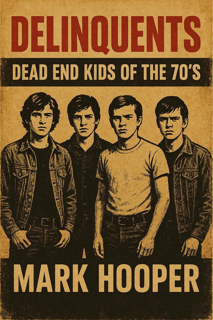Delinquents: Dead End Kids Of The 70's