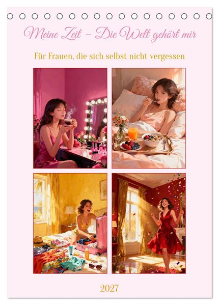 Meine Zeit - Die Welt gehört mir (Tischkalender 2027 DIN A5 hoch) CALVENDO Monatskalender