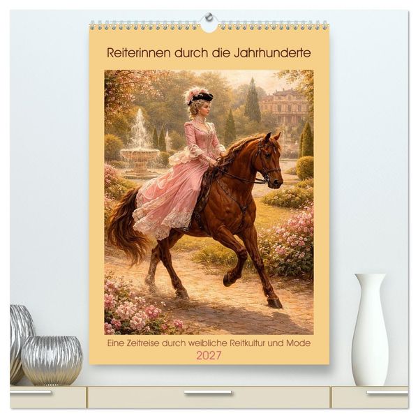 Reiterinnen durch die Jahrhunderte (hochwertiger Premium Wandkalender 2027 DIN A2 hoch) Kunstdruck in Hochglanz