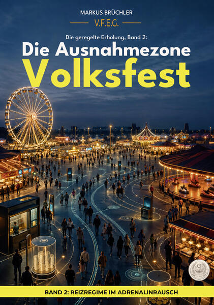 Die geregelte Erholung Band 2: Die Ausnahmezone Volksfest