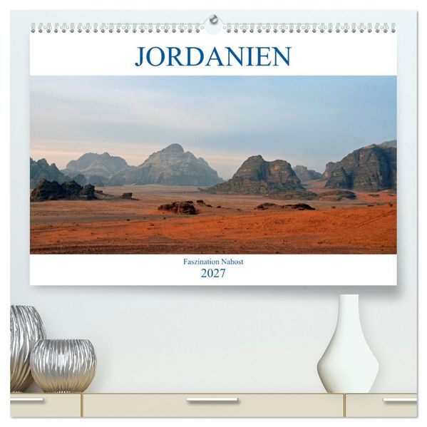 JORDANIEN Faszination Nahost (hochwertiger Premium Wandkalender 2027 DIN A2 quer) Kunstdruck in Hochglanz