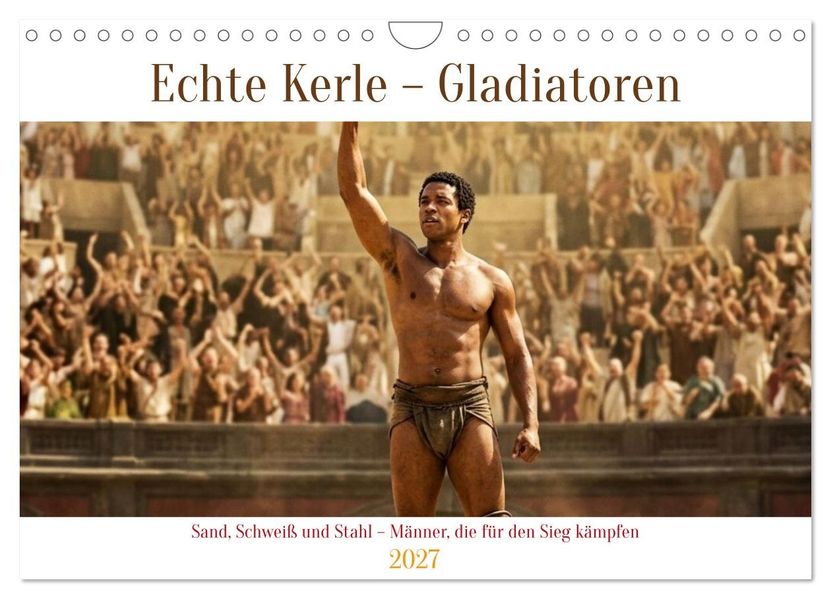 Echte Kerle - Gladiatoren (Wandkalender 2027 DIN A4 quer) CALVENDO Monatskalender