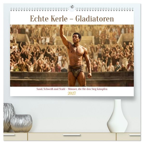 Echte Kerle - Gladiatoren (hochwertiger Premium Wandkalender 2027 DIN A2 quer) Kunstdruck in Hochglanz