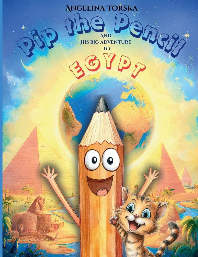 Pip the Pencil And His Big Adventure to Egypt