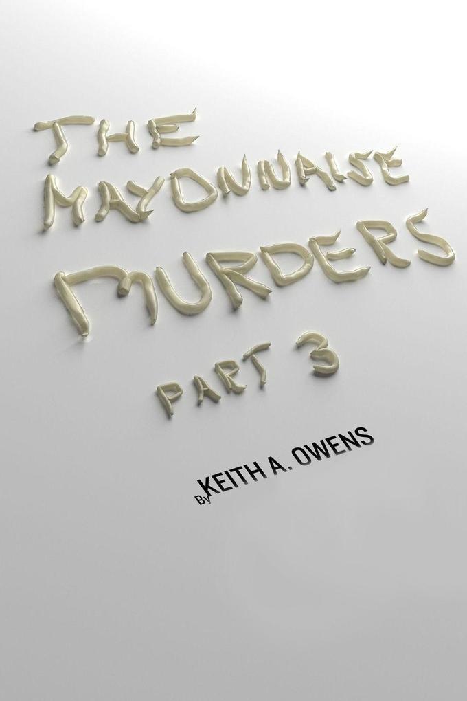 The Mayonnaise Murders Part 3