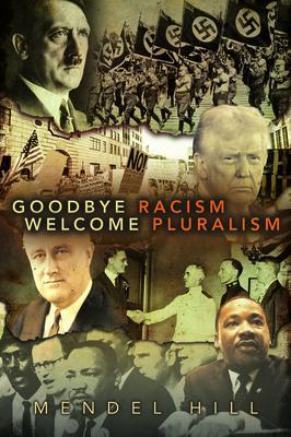Goodbye Racism Welcome Pluralism