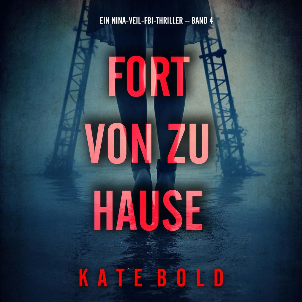 Fort von zu Hause (Ein Nina-Veil-FBI-Thriller Band 4)