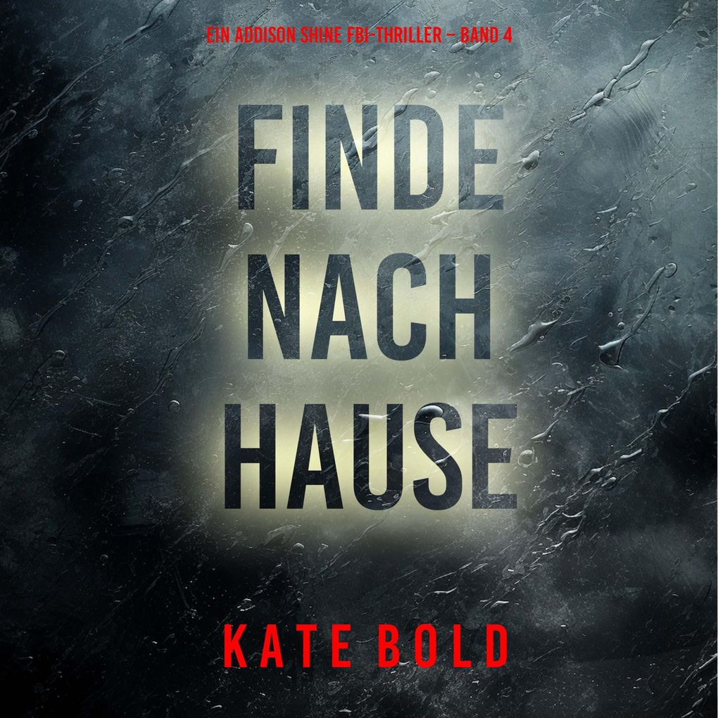 Finde nach Hause (Ein Addison Shine FBI-Thriller Band 4)