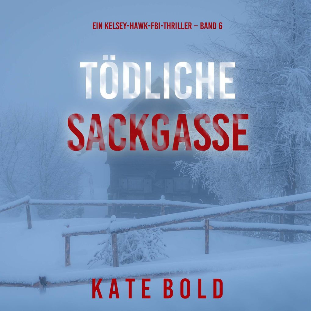 Tödliche Sackgasse (Ein Kelsey-Hawk-FBI-Thriller Band 6)