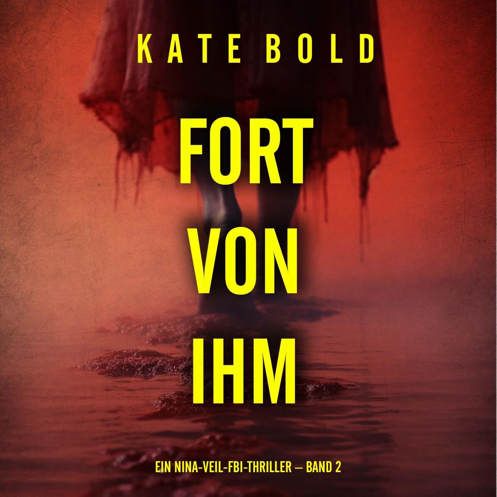 Fort von ihm (Ein Nina-Veil-FBI-Thriller Band 2)