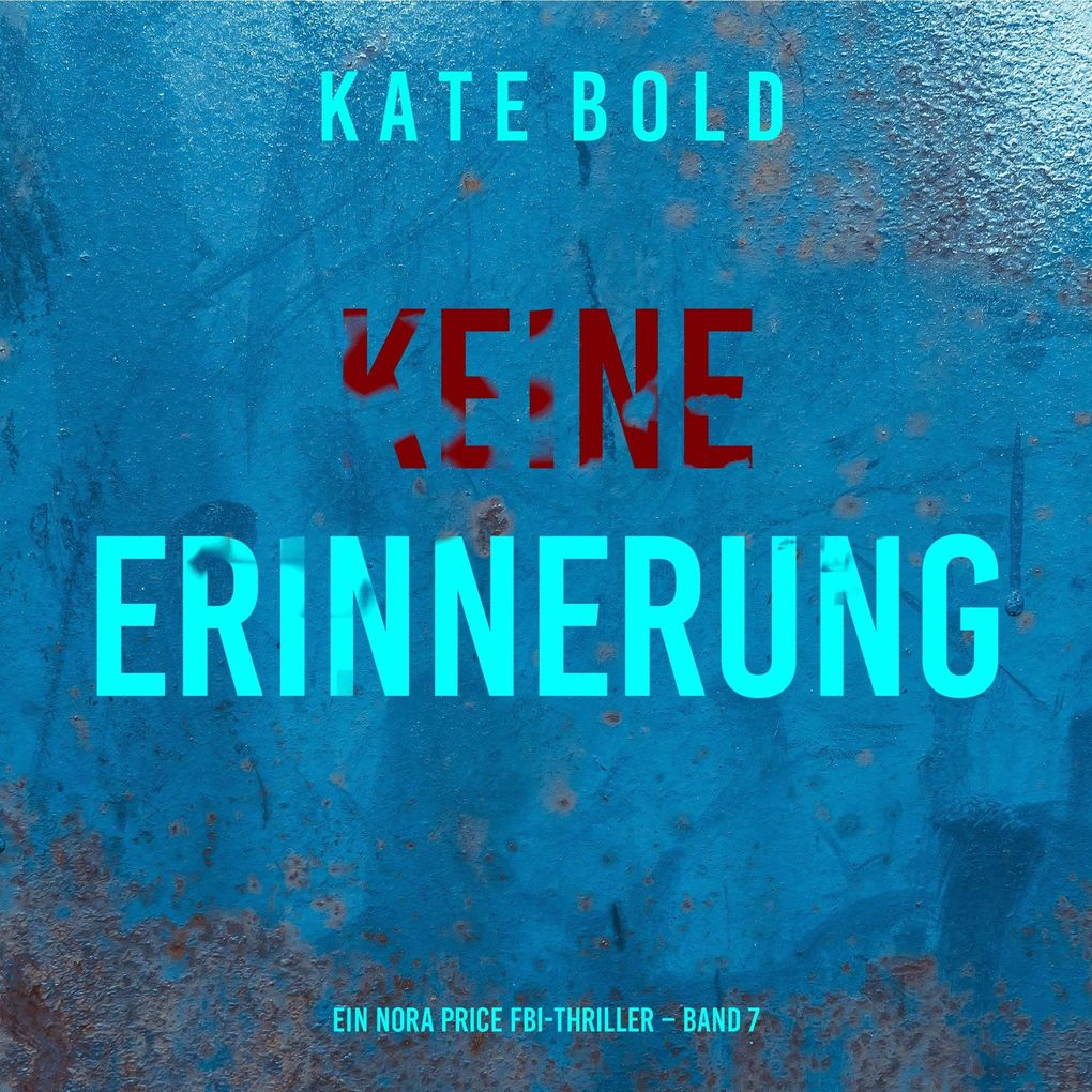 Keine Erinnerung (Ein Nora Price FBI-Thriller Band 7)