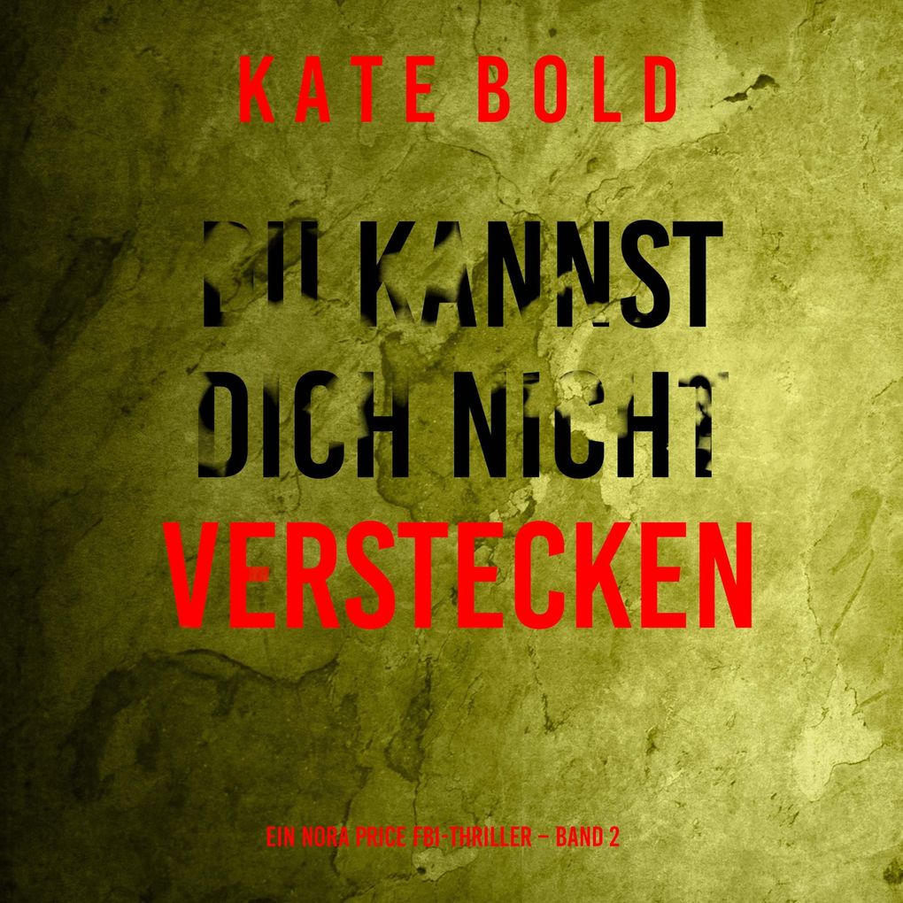 Du kannst dich nicht verstecken (Ein Nora Price FBI-Thriller Band 2)