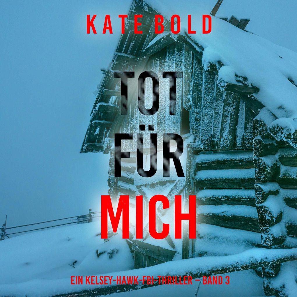 Tot für mich (Ein Kelsey-Hawk-FBI-Thriller Band 3)