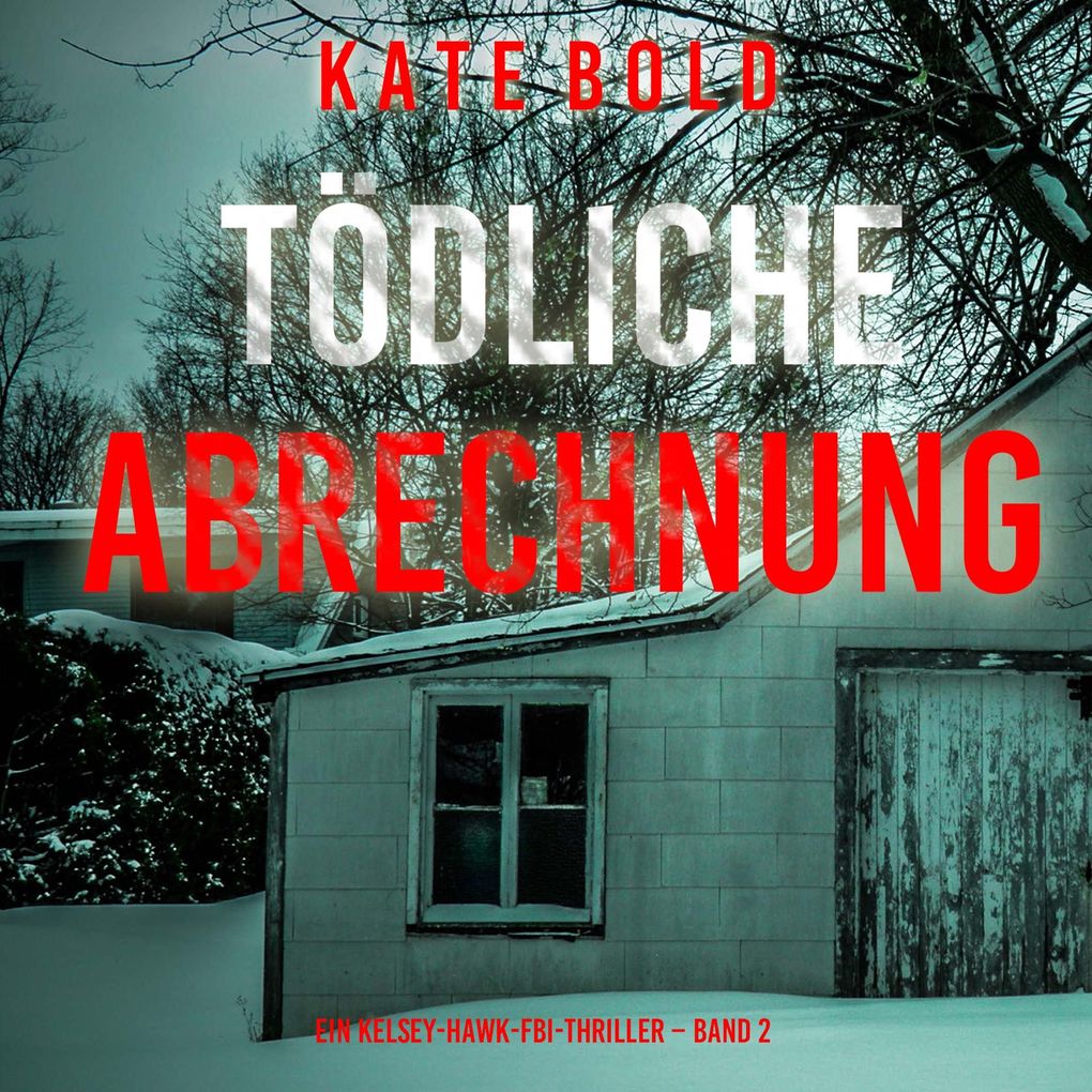 Tödliche Abrechnung (Ein Kelsey-Hawk-FBI-Thriller Band 2)