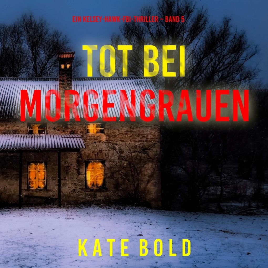 Tot bei Morgengrauen (Ein Kelsey-Hawk-FBI-Thriller Band 5)