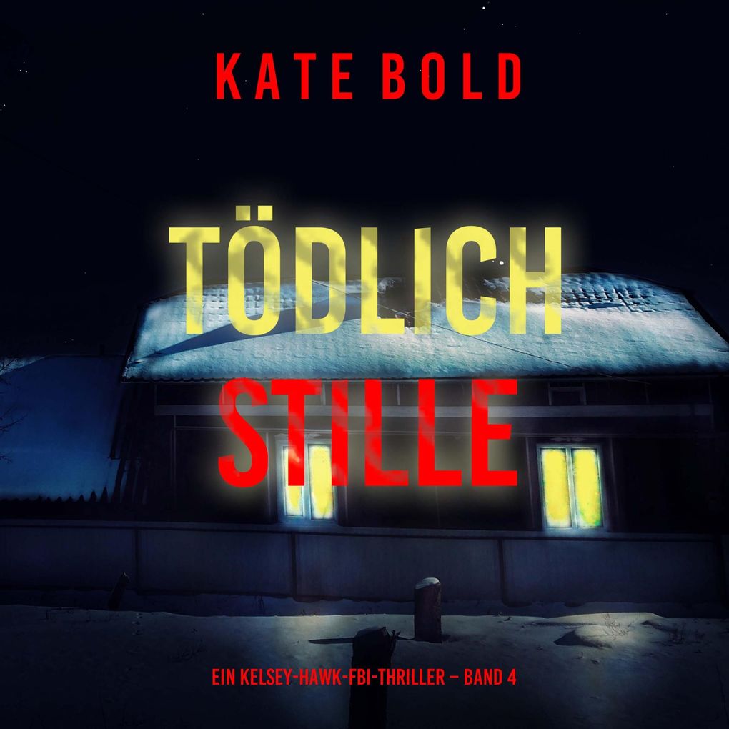 Tödliche Stille (Ein Kelsey-Hawk-FBI-Thriller Band 4)
