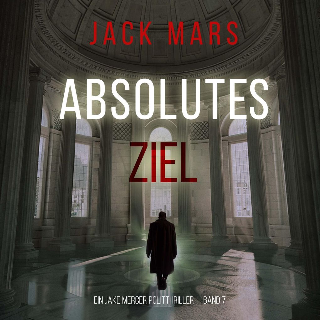 Absolutes Ziel (Ein Jake Mercer Politthriller Band 7)