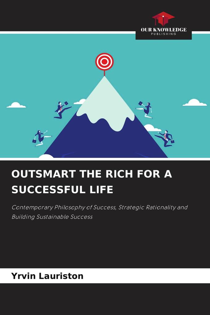 OUTSMART THE RICH FOR A SUCCESSFUL LIFE