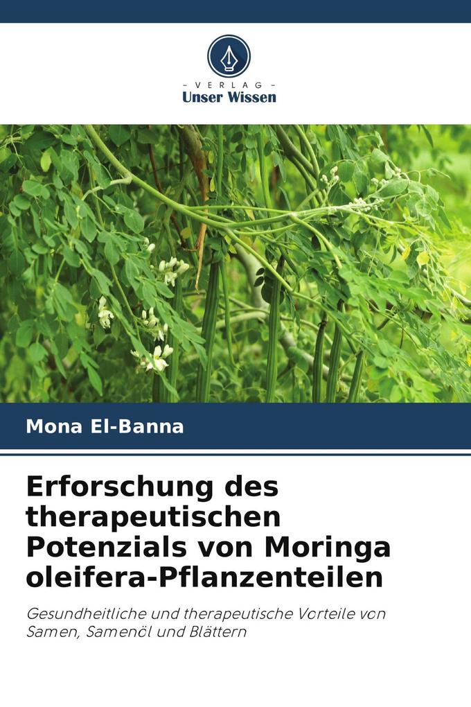 Erforschung des therapeutischen Potenzials von Moringa oleifera-Pflanzenteilen