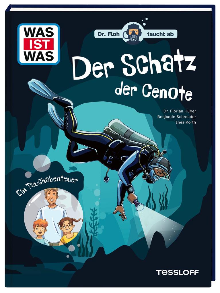 WAS IST WAS. Dr. Floh taucht ab. Der Schatz der Cenote. Ein Tauchabenteuer
