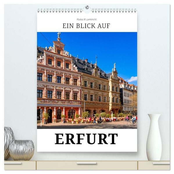 Ein Blick auf Erfurt in Farbe (hochwertiger Premium Wandkalender 2027 DIN A2 hoch) Kunstdruck in Hochglanz