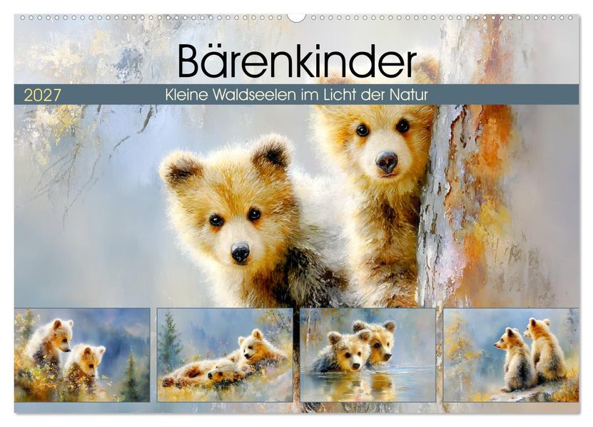 Bärenkinder. Kleine Waldseelen im Licht der Natur (Wandkalender 2027 DIN A2 quer) CALVENDO Monatskalender