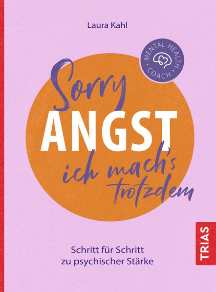 Mental Health Coach: Sorry Angst ich machs trotzdem