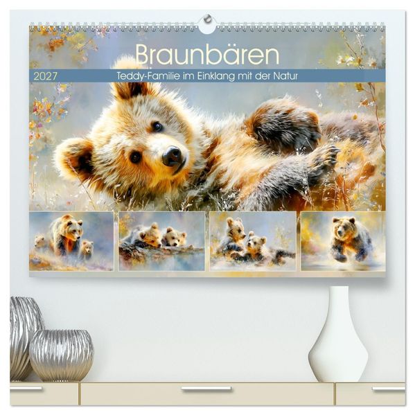Braunbären. Teddy-Familie im Einklang mit der Natur (hochwertiger Premium Wandkalender 2027 DIN A2 quer) Kunstdruck in Hochglanz