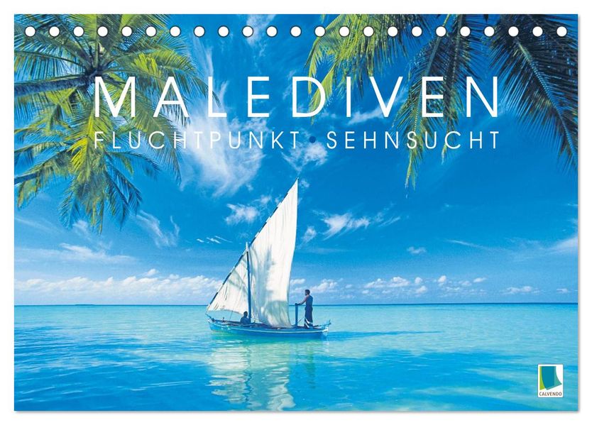Die Malediven: Fluchtpunkt Sehnsucht (Tischkalender 2027 DIN A5 quer) CALVENDO Monatskalender