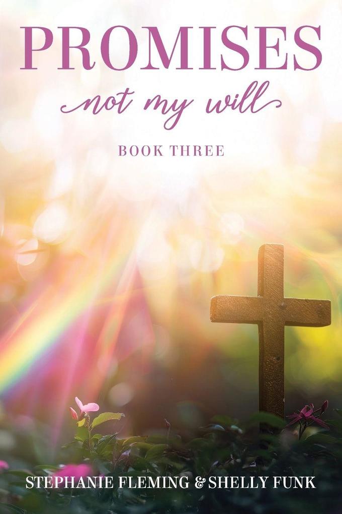PROMISES- NOT MY WILL