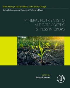 Mineral Nutrients to Mitigate Abiotic Stress in Crops