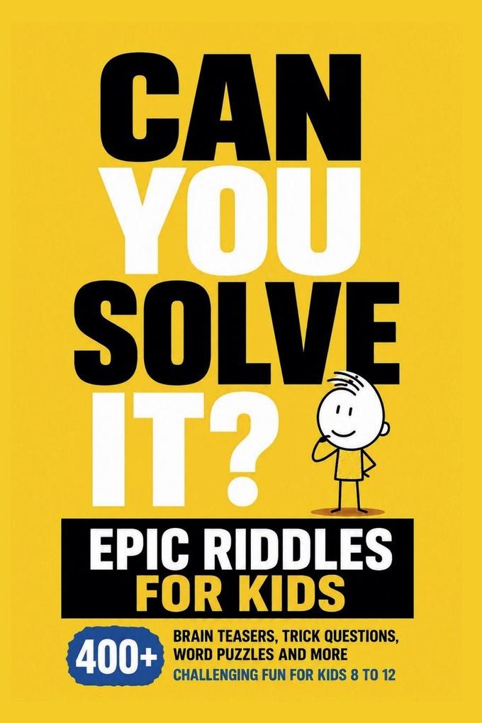 Can You Solve It? Epic Riddles for Kids
