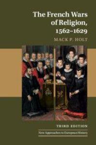 The French Wars of Religion 1562-1629