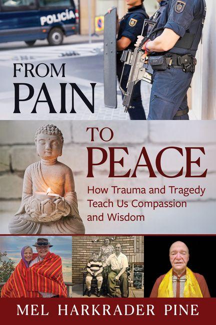 From Pain to Peace: How Trauma and Tragedy Teach Us Compassion and Wisdom