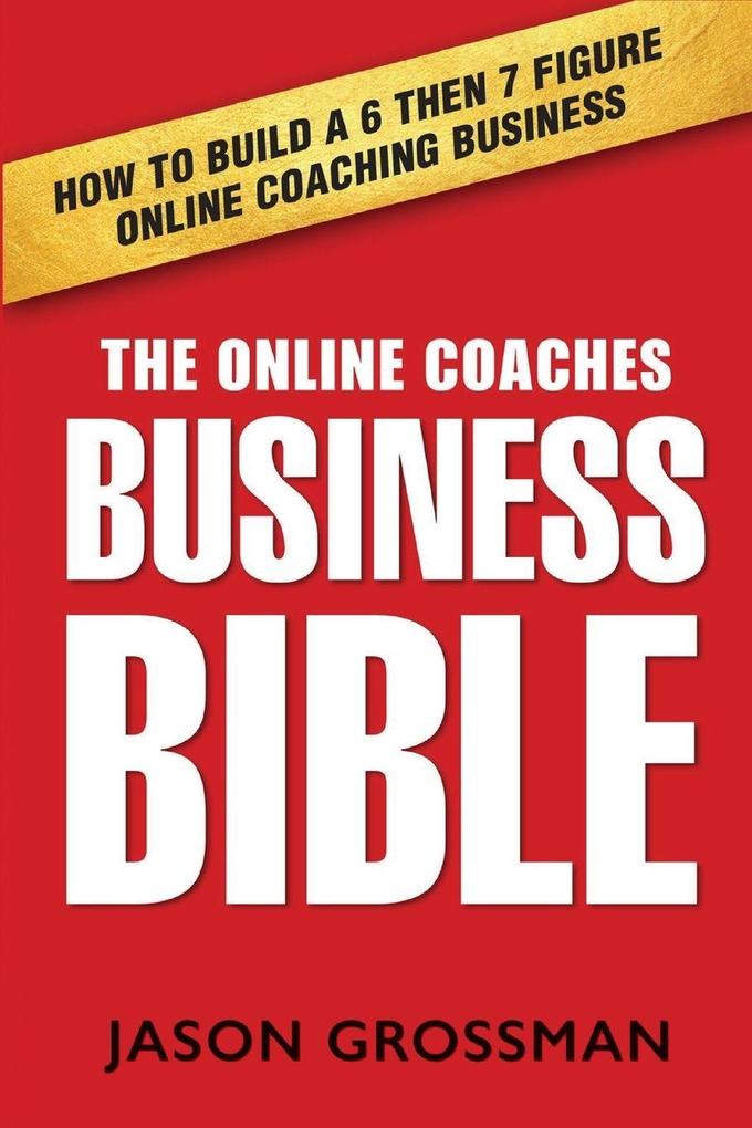 The Online Coaches Business Bible