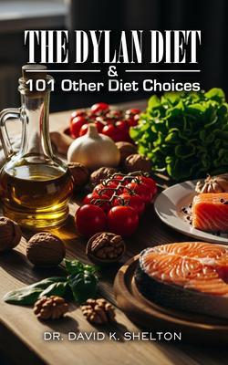 The Dylan Diet & 101 Other Diet Choices
