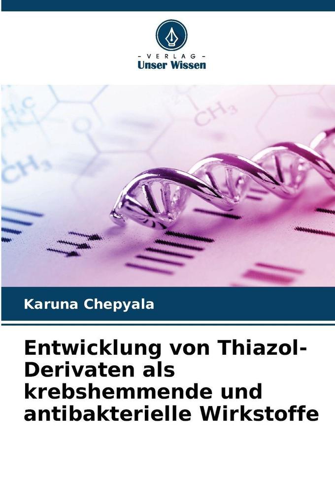 Entwicklung von Thiazol-Derivaten als krebshemmende und antibakterielle Wirkstoffe